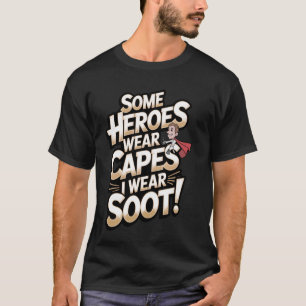 T-shirt Ramoneur Certains héros portent des capes, je port