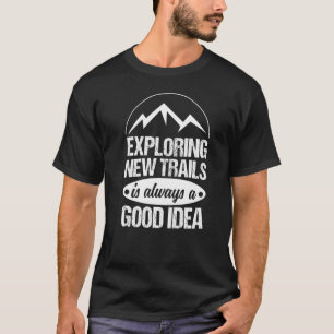 T-shirt Randonnée À Explorer De Nouveaux Sentiers Est Touj