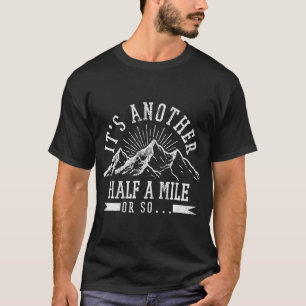 T-shirt Randonnée - C'est un autre demi-kilomètre ou si dr