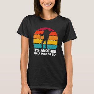 T-shirt Randonnée drôle C'est un autre demi-kilomètre envi
