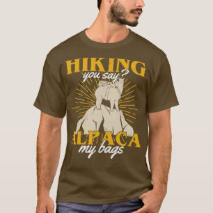 T-shirt Randonnée Vous Dites Alpaca Mes Sacs Hiker Cadeau