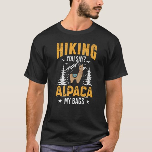 T-shirt Randonnée Vous Dites Alpaca Mes Sacs Hiker Voyage  (Devant)