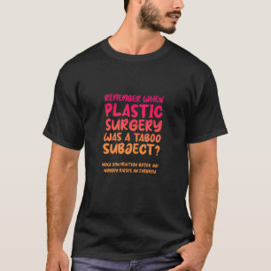 T-shirt Rappelez-Vous Quand La Chirurgie Plastique Était U