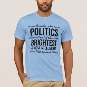 T-shirt Rappelez-vous quand la politique a attiré les plus