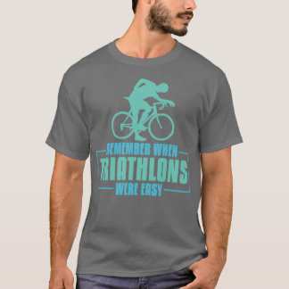 T-shirt Rappelez-vous quand les Triathlons étaient faciles