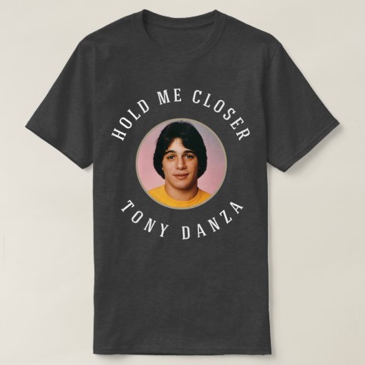 T-shirt Rapproche-moi Tony Danza (Design devant)