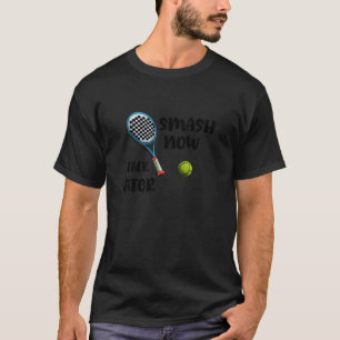 T-shirt Raquette de padel Smash Maintenant Parler Plus Tar