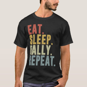 T-shirt Rassemblement du sommeil Répéter Rallye Rallye Con