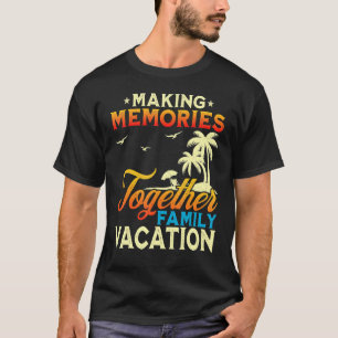 T-shirt Rassembler les souvenirs Vacances familiales 2022