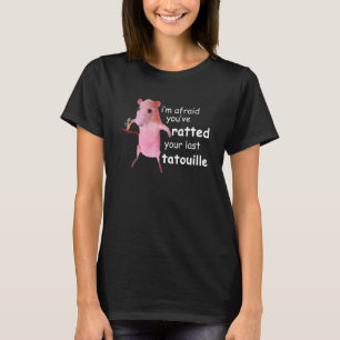 T-shirt Rat rose drôle J'ai peur que vous ayez évalué votr
