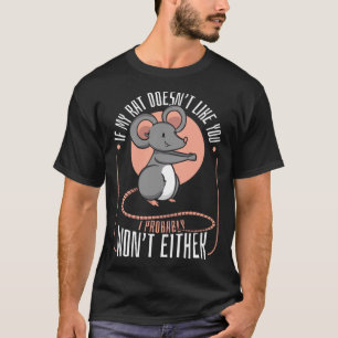 T-shirt Rat Si mon rat ne vous aime pas, je ne serai proba