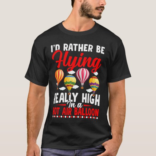 T-shirt Rather Be Flying Hot Air Balloon Riding Balloons E (Devant)