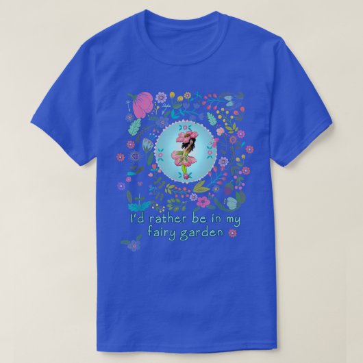 T-shirt Rather Be In My Fairy Garden  (Design devant)