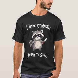 T-shirt Raton laveur j'ai une capacité de stabilité pour p