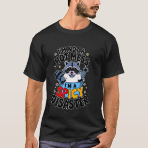 T-shirt Raton Laveur Je Ne Suis Pas Un Désastre Brûlant Je