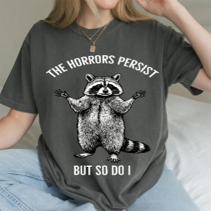 T-shirt Raton laveur Les horreurs persistent mais je persi