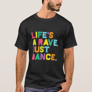 T-shirt Rave , Life's A Rave: Dance Festival, EDM, Glow Pa