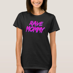 T-shirt Rave Mommy Techno Rave Festival Party EDM Dance Ba