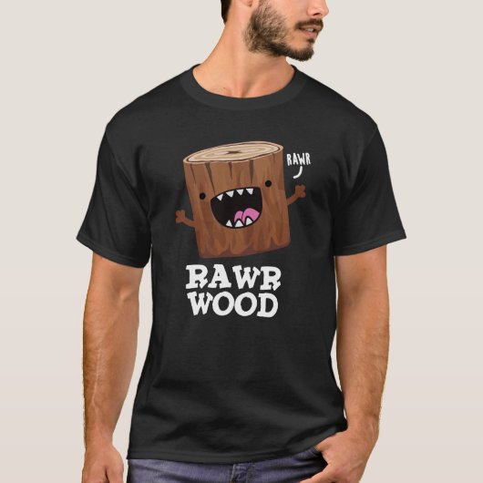 T-shirt Rawer Wood Funny Nature Pun Dark BG (Devant)