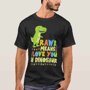 T-shirt Rawr Signifie Que Je T'Aime Chez Dinosaur Girls Bo