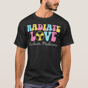 T-shirt Rayonner d'Amour Médecine Nucléaire Nuc Med Médeci
