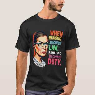 T-shirt Rbg Quand L'Injustice Devient La Résistance À La L
