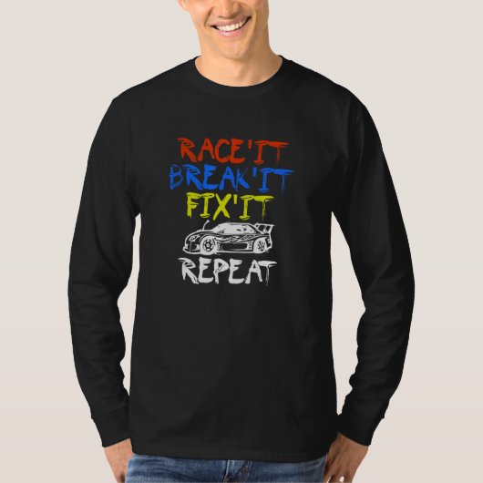 T-shirt Rc Voiture Racer Course It Break It Fix It Fix It (Devant)