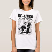 T-shirt Re-Tired I Was Tired Yesterday (Devant)
