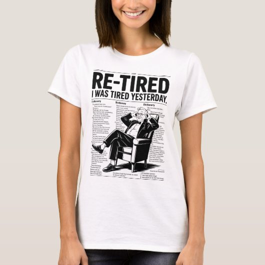 T-shirt Re-Tired I Was Tired Yesterday (Devant)