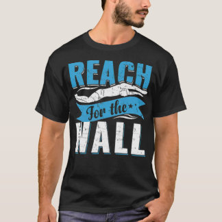 T-shirt Reach For The Wall Swim Team Swimmer T fu