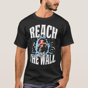T-shirt Reach For Wall Funny Swimming Team Devis For Pool