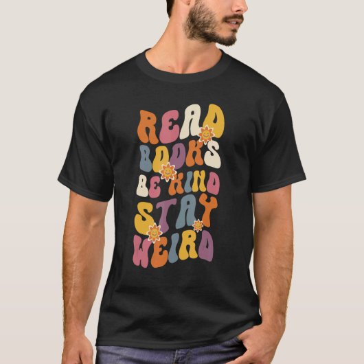 T-shirt Read Books Be Kind Stay Weird Cool and Book (Devant)
