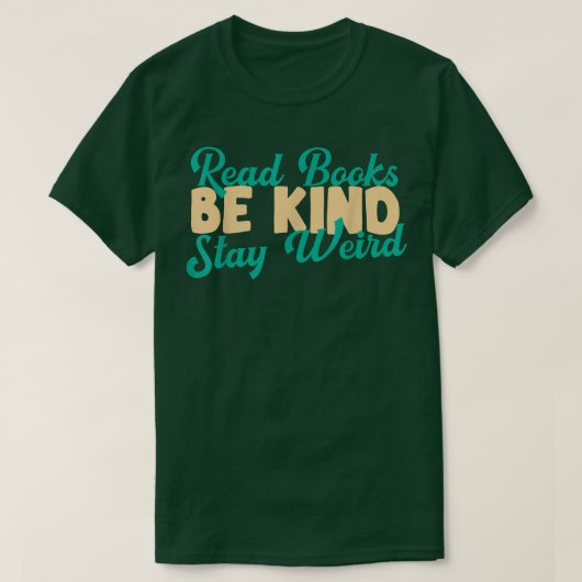 T-shirt Read Books Be Kind Stay Weird Funny Book Lover Vin (Design devant)