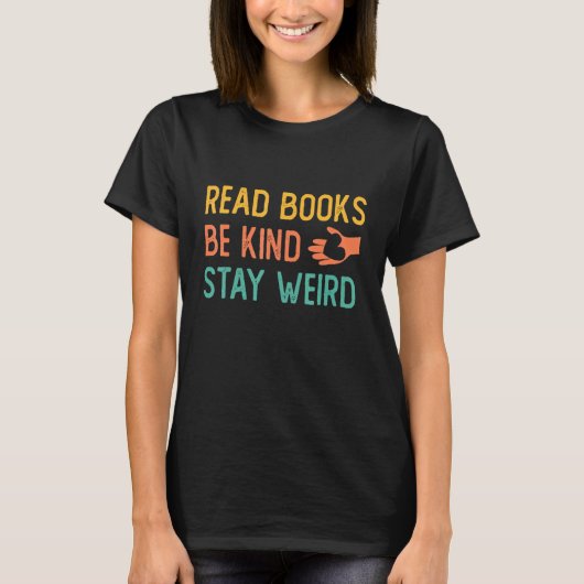 T-shirt Read Books  Kind  Stay Weird Book    Heart And Hap (Devant)