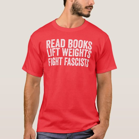 T-shirt Read Books Lift Weights Fight Fascists Antifascist (Devant)
