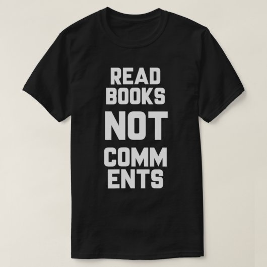 T-shirt Read Books Not Comments Bookworm Sarcasm Nerd (Design devant)