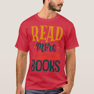 T-shirt Read More Books