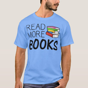 T-shirt Read More Books