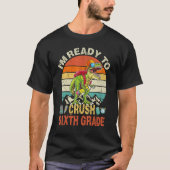 T-shirt Réady To Crush Sixth Grade Rex Dinosaur Back T (Devant)