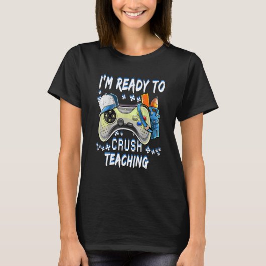 T-shirt Ready To Crush Teaching Grade Back To School G (Devant)