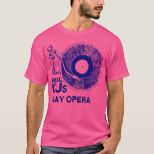 T-shirt Real Djs Jouer Chemise D'Opéra Pour Opera Dj Opera