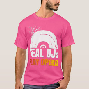 T-shirt Real Djs Jouer Chemise Opéra Pour Opéra Musique Dj