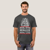 T-shirt Real Eyes Realize Real Real Lies Anti NWO (Devant entier)