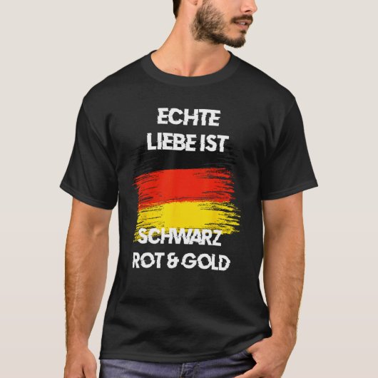 T-shirt Real Love is Black Red Yellow German Flag Patriots (Devant)
