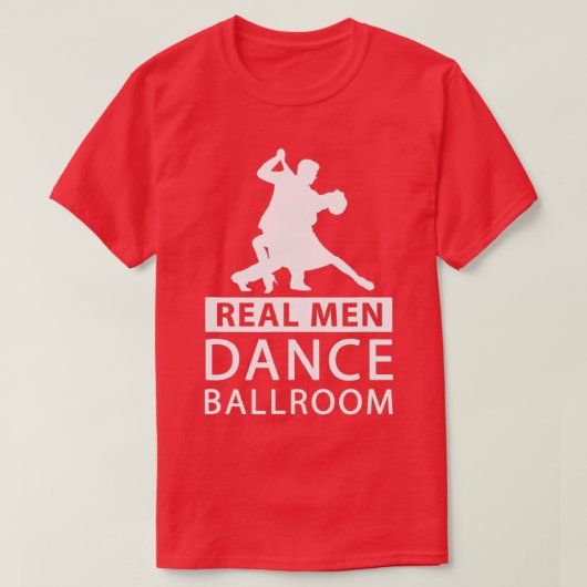 T-shirt Real Men Dance Ballroom  Ballroom Dance  for Men  (Design devant)