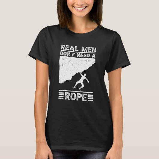 T-shirt Real Men Don't Need A Rope Bouldering Climbing Bou (Devant)