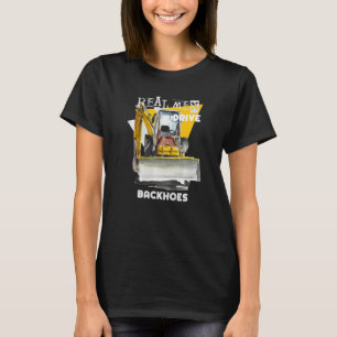 T-shirt Real Men Drive Real Trucks Lourd Equipment Operato