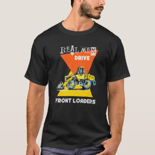 T-shirt Real Men Drive Real Trucks Lourd Equipment Operato