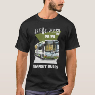 T-shirt Real Men Drive Real Trucks Lourd Equipment Operato