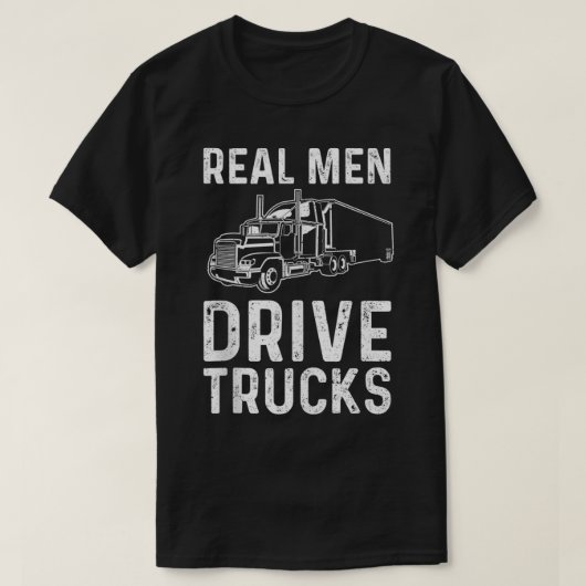 T-shirt Real Men Drive Trucks  Truck  (Design devant)